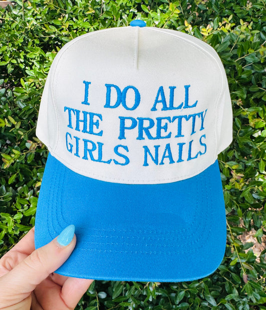 I Do All The Pretty Girls Nails Hat