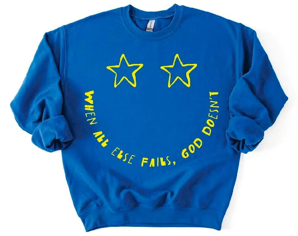 When All Else Fails God Doesn't royal blue Gildan sweatshirt
