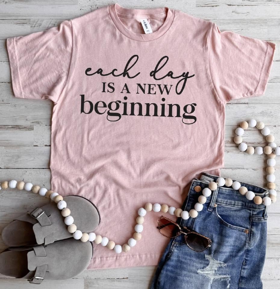 PREORDER: Each Day is a New Beginning Tee