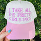 I Take All The Pretty Girls Pics Hat