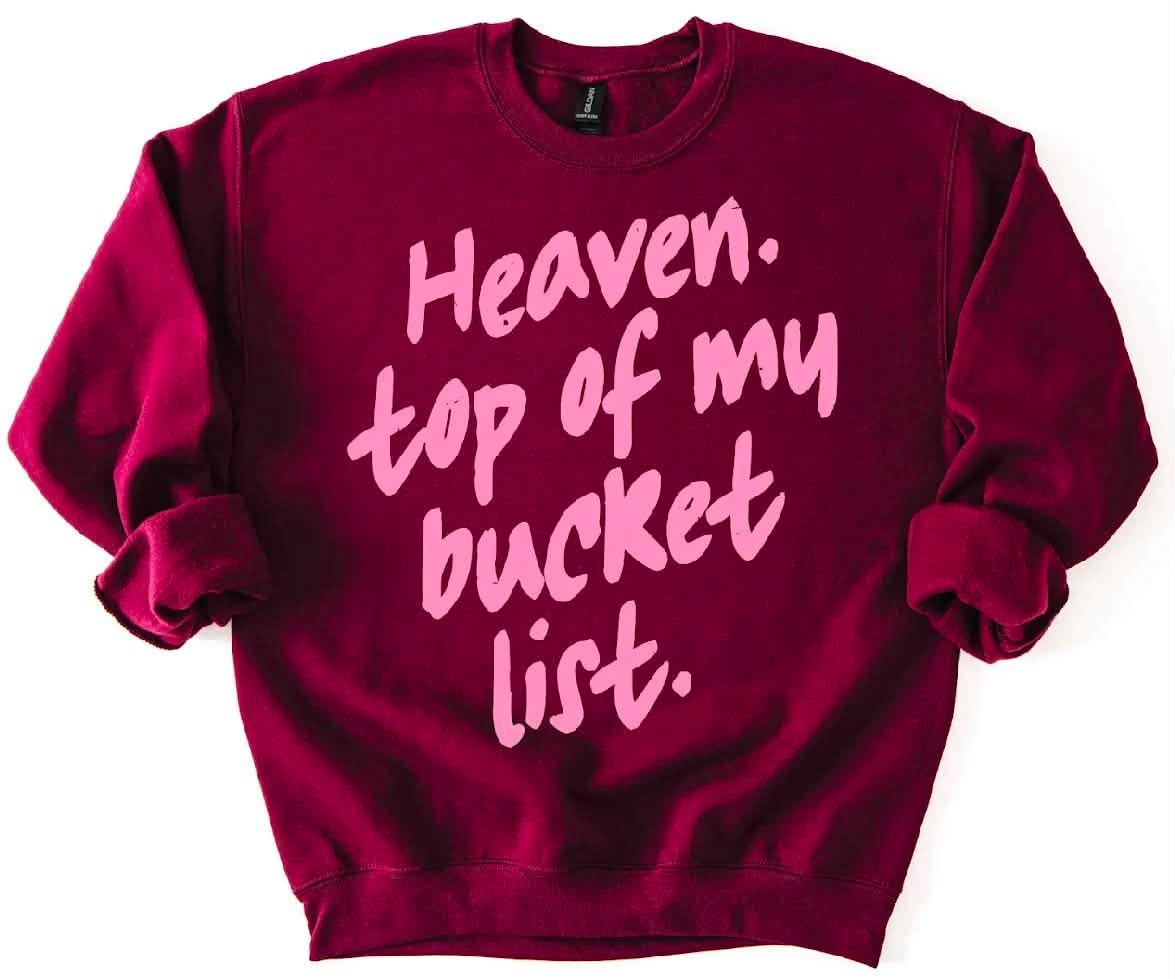 Heaven top of my bucket list maroon Gildan sweatshirt